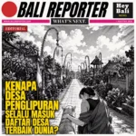 Cover Insght Bali Reporter : Kenapa Desa Penglipuran Selalu Masuk Daftar Desa Terbaik Dunia?